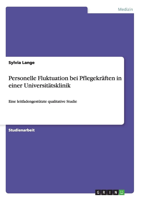 Personelle Fluktuation bei Pflegekräften in einer Universitätsklinik: Eine leitfadengestützte qualitative Studie