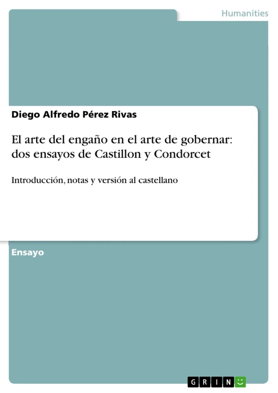 El arte del engaño en el arte de gobernar: dos ensayos de Castillon y Condorcet: Introducción, notas y versión al castellano