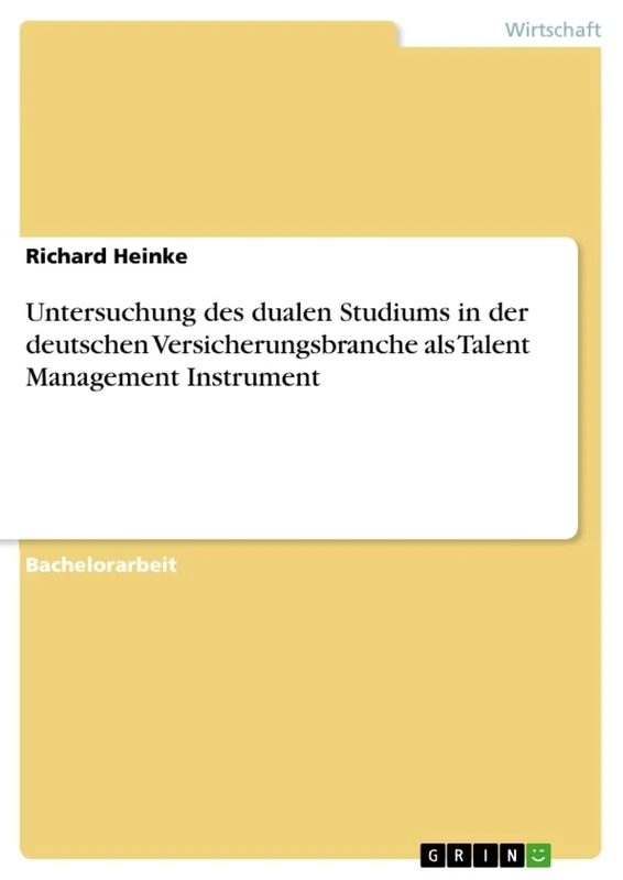 Untersuchung des dualen Studiums in der deutschen Versicherungsbranche als Talent Management Instrument