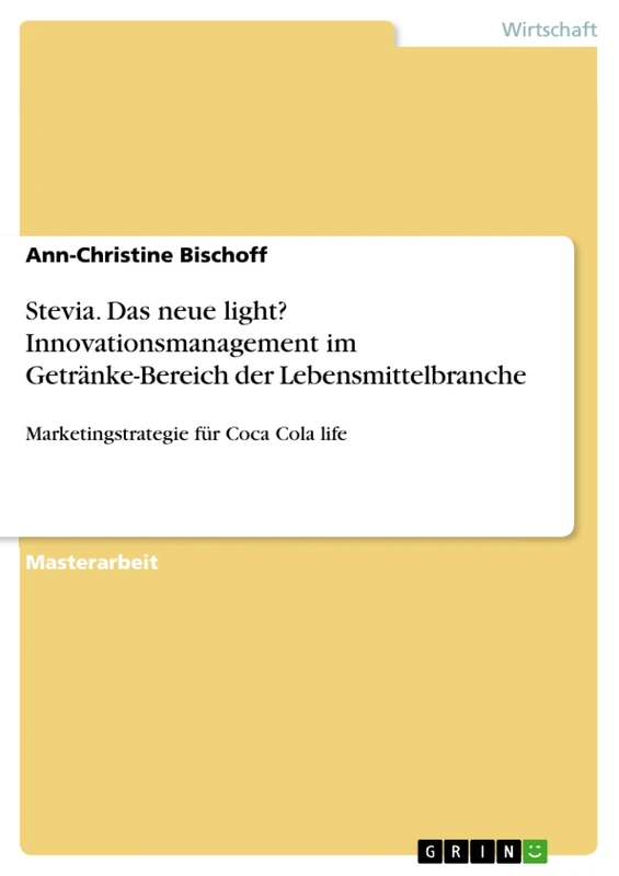Stevia. Das neue light? Innovationsmanagement im Getränke-Bereich der Lebensmittelbranche: Marketingstrategie für Coca Cola life - Image 1