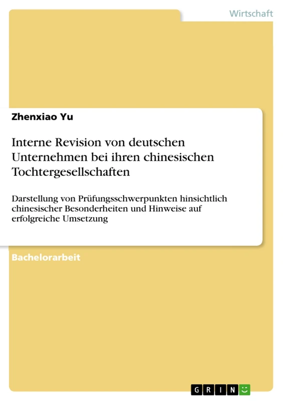 Interne Revision von deutschen Unternehmen bei ihren chinesischen Tochtergesellschaften: Darstellung von Prüfungsschwerpunkten hinsichtlich ... und Hinweise auf erfolgreiche Umsetzung - Image 1