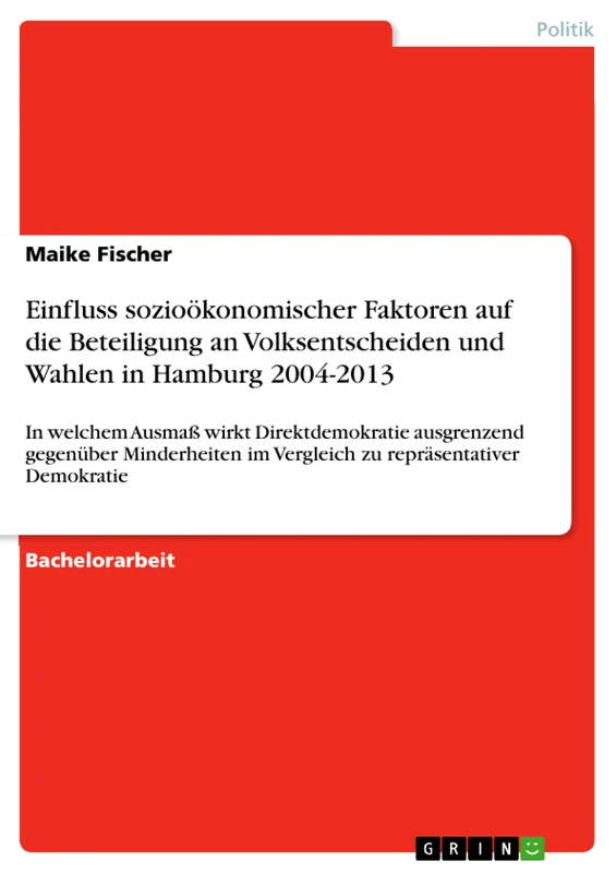 Einfluss sozioökonomischer Faktoren auf die Beteiligung an Volksentscheiden und Wahlen in Hamburg 2004-2013: In welchem Ausmaß wirkt Direktdemokratie ... im Vergleich zu repräsentativer Demokratie - Image 1