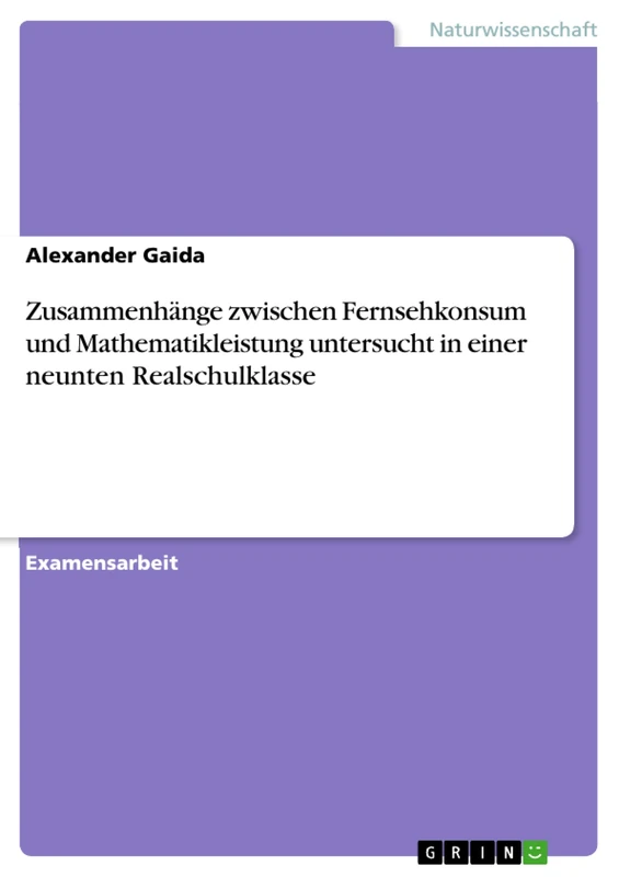 Zusammenhänge zwischen Fernsehkonsum und Mathematikleistung untersucht in einer neunten Realschulklasse - Image 1