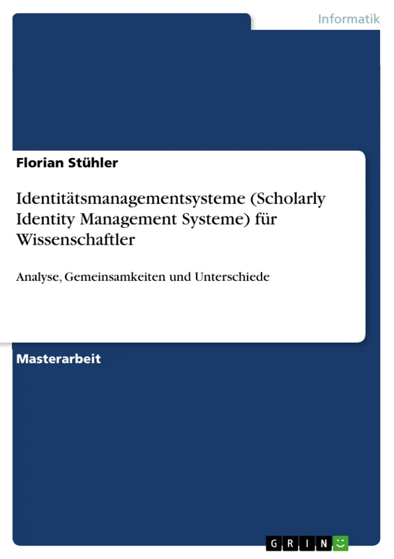 Identitätsmanagementsysteme (Scholarly Identity Management Systeme) für Wissenschaftler: Analyse, Gemeinsamkeiten und Unterschiede