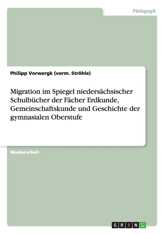 Migration im Spiegel niedersächsischer Schulbücher der Fächer Erdkunde, Gemeinschaftskunde und Geschichte der gymnasialen Oberstufe