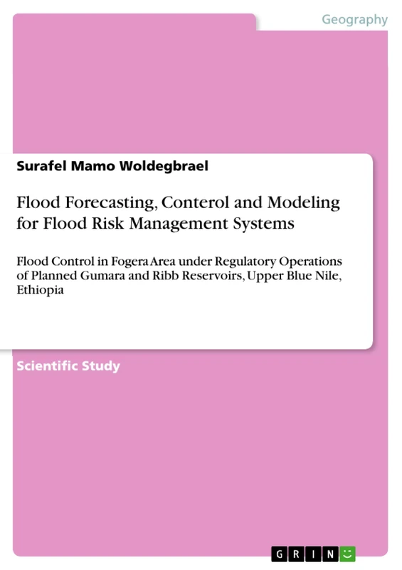 Flood Forecasting, Conterol and Modeling for Flood Risk Management Systems: Flood Control in Fogera Area under Regulatory Operations of Planned Gumara and Ribb Reservoirs, Upper Blue Nile, Ethiopia