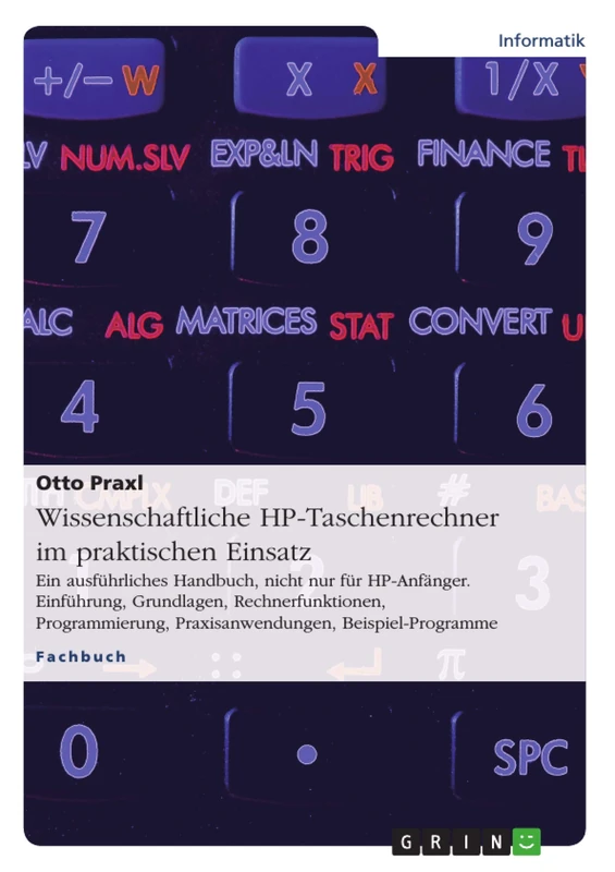 Wissenschaftliche HP-Taschenrechner im praktischen Einsatz: Ein ausführliches Handbuch, nicht nur für HP-Anfänger. Einführung, Grundlagen, ... Praxisanwendungen, Beispiel-Programme - Image 1