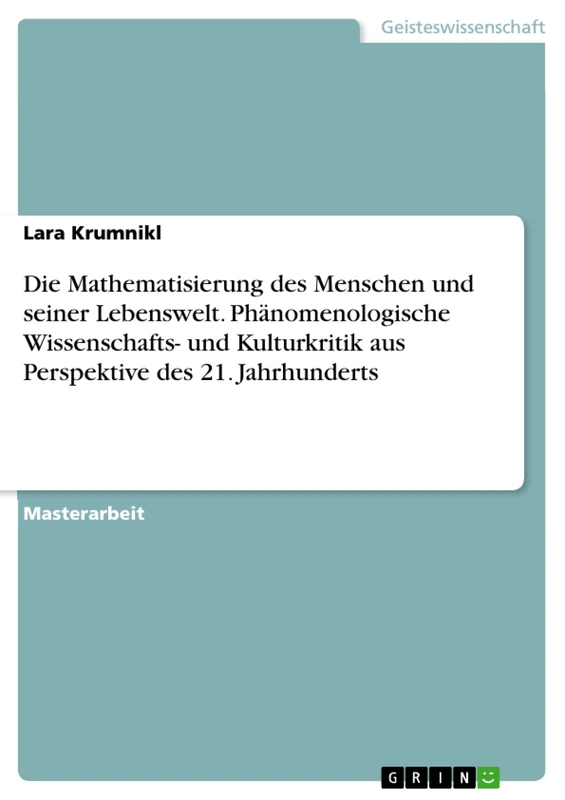 Die Mathematisierung des Menschen und seiner Lebenswelt. Phänomenologische Wissenschafts- und Kulturkritik aus Perspektive des 21. Jahrhunderts - Image 1