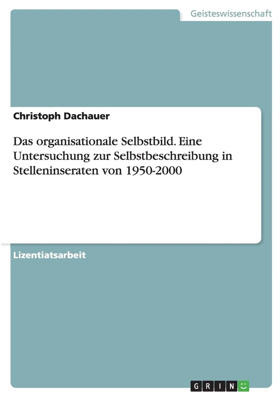 Das organisationale Selbstbild. Eine Untersuchung zur Selbstbeschreibung in Stelleninseraten von 1950-2000 - Image 1