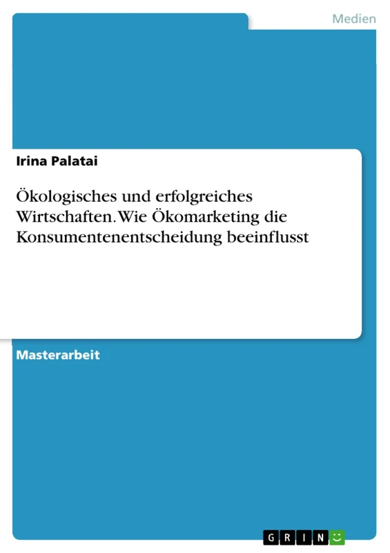 Ökologisches und erfolgreiches Wirtschaften. Wie Ökomarketing die Konsumentenentscheidung beeinflusst - Image 1