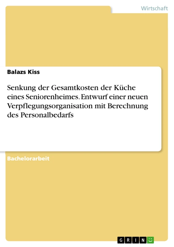 Senkung der Gesamtkosten der Küche eines Seniorenheimes. Entwurf einer neuen Verpflegungsorganisation mit Berechnung des Personalbedarfs - Image 1