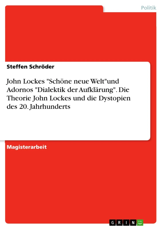 John Lockes "Schöne neue Welt"und Adornos "Dialektik der Aufklärung". Die Theorie John Lockes und die Dystopien des 20. Jahrhunderts - Image 1