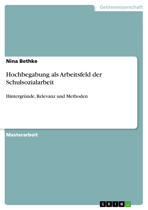 Hochbegabung als Arbeitsfeld der Schulsozialarbeit: Hintergründe, Relevanz und Methoden