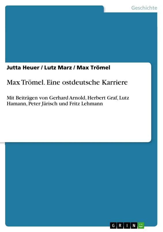 Max Trömel. Eine ostdeutsche Karriere: Mit Beiträgen von Gerhard Arnold, Herbert Graf, Lutz Hamann, Peter Järisch und Fritz Lehmann - Image 1