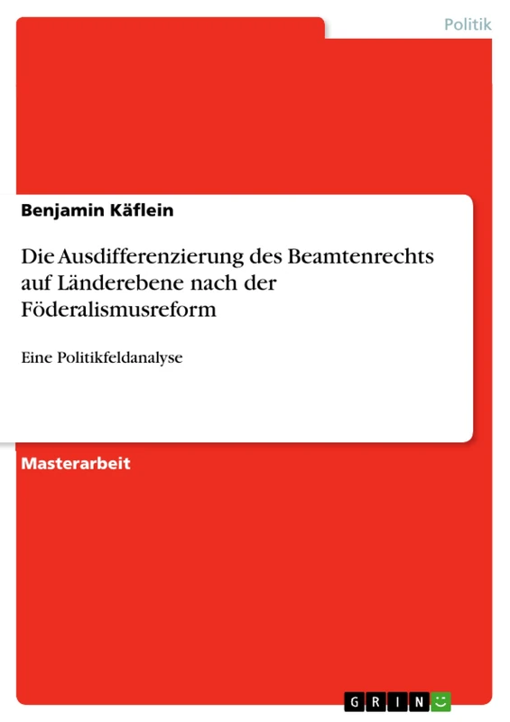 Die Ausdifferenzierung des Beamtenrechts auf Länderebene nach der Föderalismusreform: Eine Politikfeldanalyse