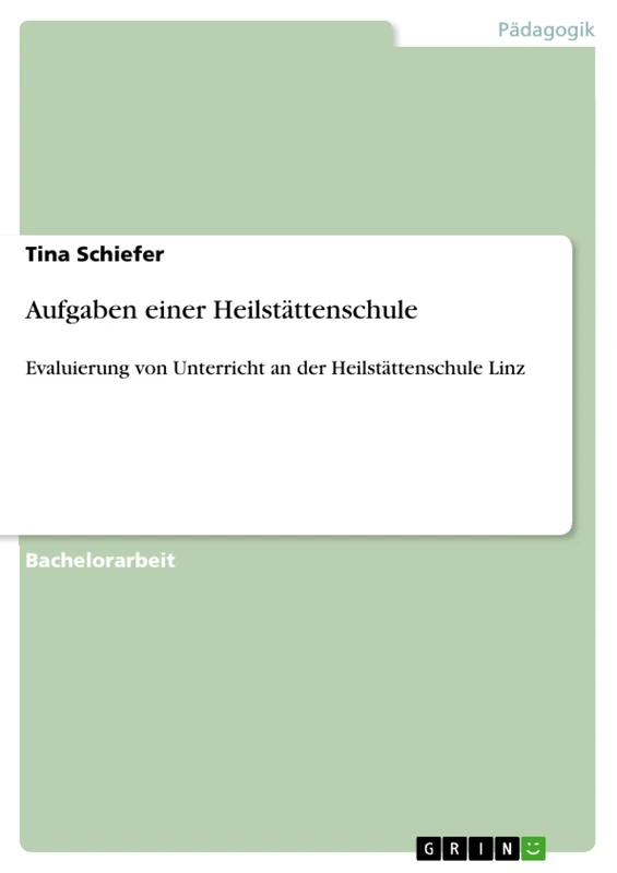 Aufgaben einer Heilstättenschule: Evaluierung von Unterricht an der Heilstättenschule Linz