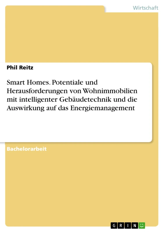 Smart Homes. Potentiale und Herausforderungen von Wohnimmobilien mit intelligenter Gebäudetechnik und die Auswirkung auf das Energiemanagement - Image 1