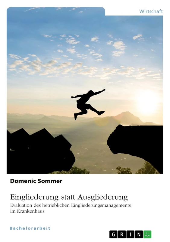 Eingliederung statt Ausgliederung. Evaluation des betrieblichen Eingliederungsmanagements im Krankenhaus