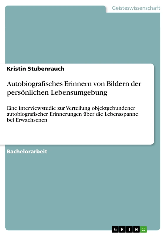 Autobiografisches Erinnern von Bildern der persönlichen Lebensumgebung: Eine Interviewstudie zur Verteilung objektgebundener autobiografischer Erinnerungen über die Lebensspanne bei Erwachsenen