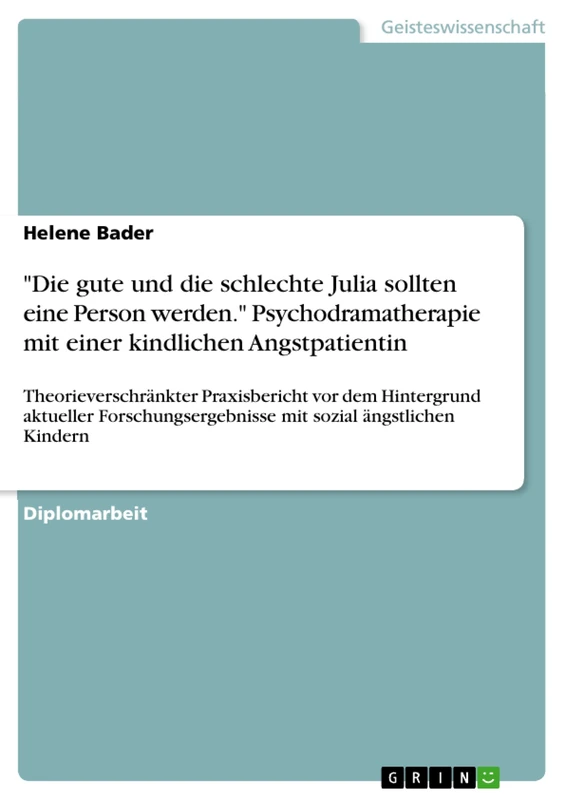 "Die gute und die schlechte Julia sollten eine Person werden." Psychodramatherapie mit einer kindlichen Angstpatientin: Theorieverschränkter ... mit sozialängstlichen Kindern - Image 1