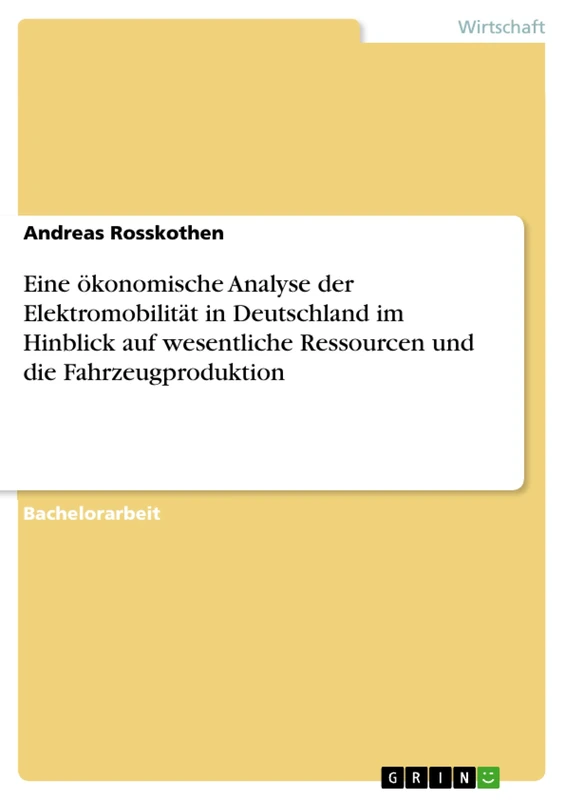 Eine ökonomische Analyse der Elektromobilität in Deutschland im Hinblick auf wesentliche Ressourcen und die Fahrzeugproduktion