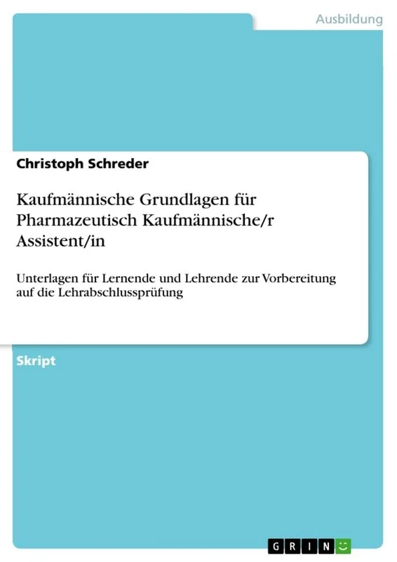 Kaufmännische Grundlagen für Pharmazeutisch Kaufmännische/r Assistent/in: Unterlagen für Lernende und Lehrende zur Vorbereitung auf die Lehrabschlussprüfung - Image 1
