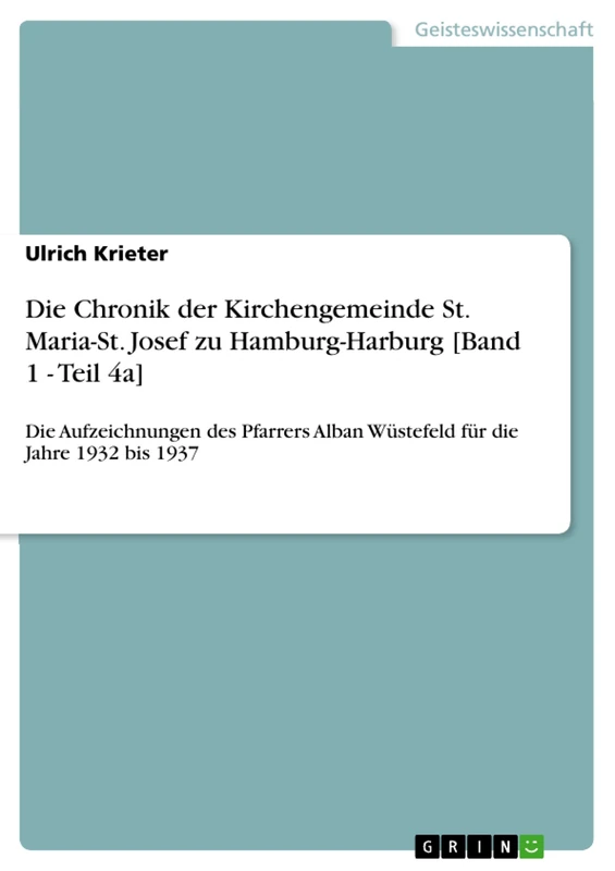 Die Chronik der Kirchengemeinde St. Maria-St. Josef zu Hamburg-Harburg [Band 1 - Teil 4a]: Die Aufzeichnungen des Pfarrers Alban Wüstefeld für die Jahre 1932 bis 1937 - Image 1