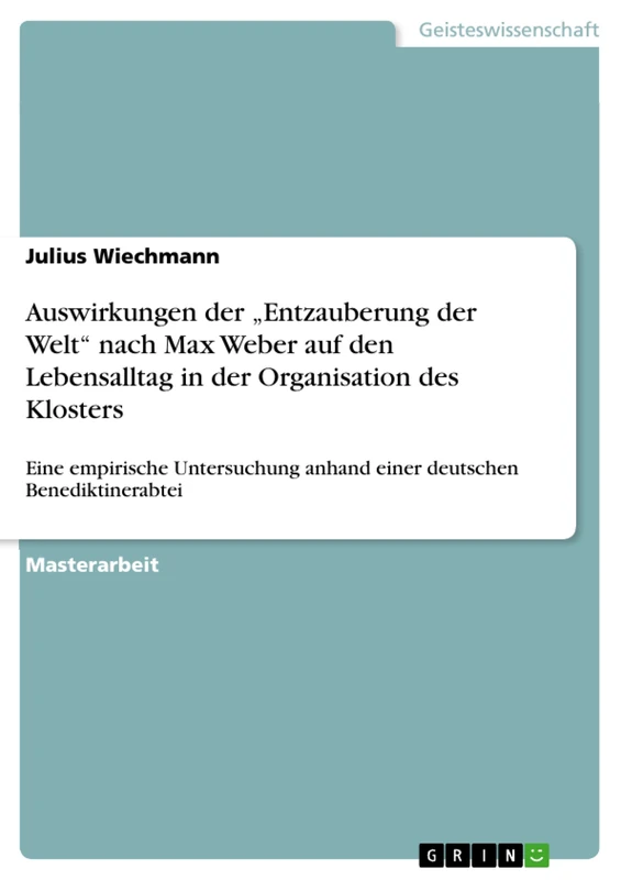 Auswirkungen der "Entzauberung der Welt" nach Max Weber auf den Lebensalltag in der Organisation des Klosters: Eine empirische Untersuchung anhand einer deutschen Benediktinerabtei - Image 1
