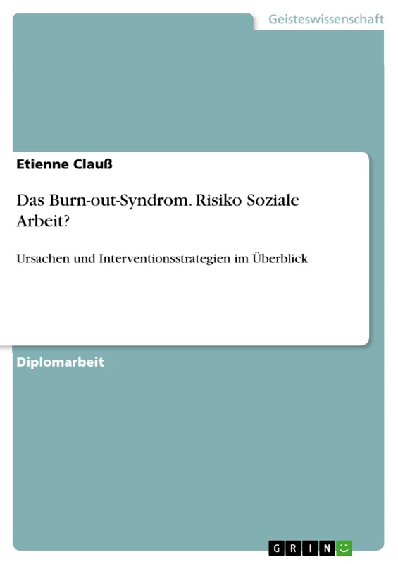 Das Burn-out-Syndrom. Risiko Soziale Arbeit?: Ursachen und Interventionsstrategien im Überblick