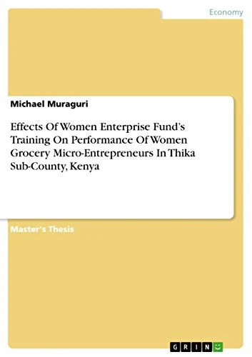 Effects Of Women Enterprise Fund's Training On Performance Of Women Grocery Micro-Entrepreneurs In Thika Sub-County, Kenya