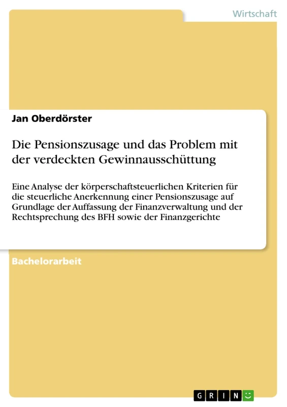 Die Pensionszusage und das Problem mit der verdeckten Gewinnausschüttung: Eine Analyse der körperschaftsteuerlichen Kriterien für die steuerliche ... Finanzverwaltung und der Rechtsprechung des - Image 1