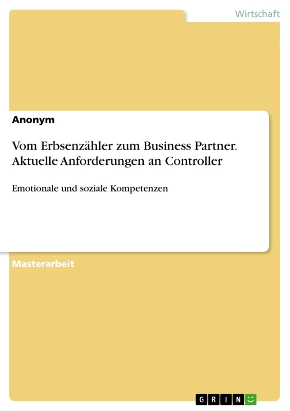 Vom Erbsenzähler zum Business Partner. Aktuelle Anforderungen an Controller: Emotionale und soziale Kompetenzen