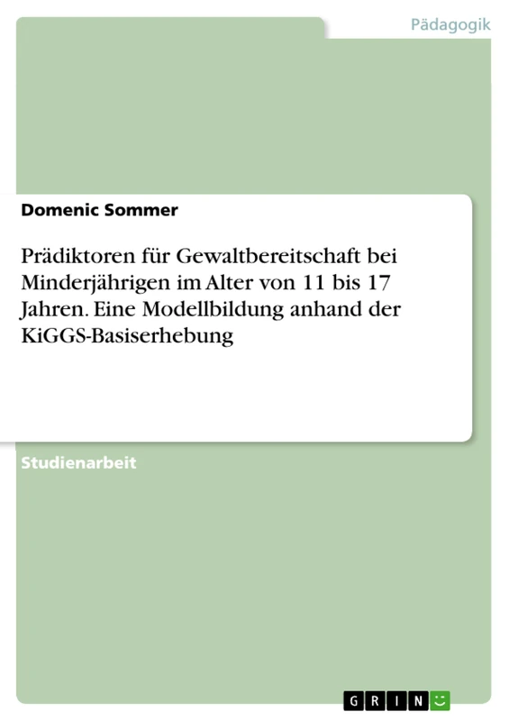 Prädiktoren für Gewaltbereitschaft bei Minderjährigen im Alter von 11 bis 17 Jahren. Eine Modellbildung anhand der KiGGS-Basiserhebung - Image 1