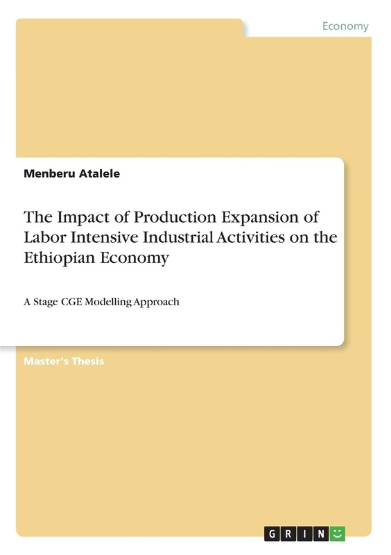The Impact of Production Expansion of Labor Intensive Industrial Activities on the Ethiopian Economy: A Stage CGE Modelling Approach
