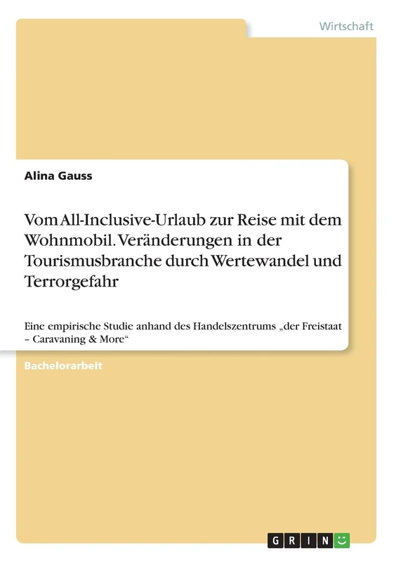 Vom All-Inclusive-Urlaub zur Reise mit dem Wohnmobil. Veränderungen in der Tourismusbranche durch Wertewandel und Terrorgefahr: Eine empirische Studie ... "der Freistaat - Caravaning & More" - Image 1