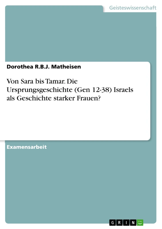 Von Sara bis Tamar. Die Ursprungsgeschichte (Gen 12-38) Israels als Geschichte starker Frauen? - Image 1