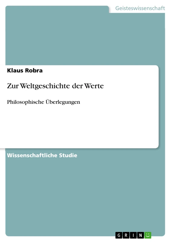 Zur Weltgeschichte der Werte: Philosophische Überlegungen