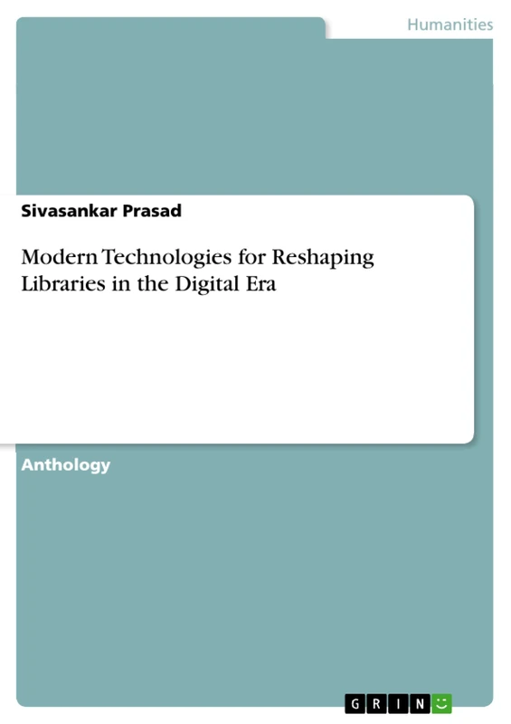 Modern Technologies for Reshaping Libraries in the Digital Era