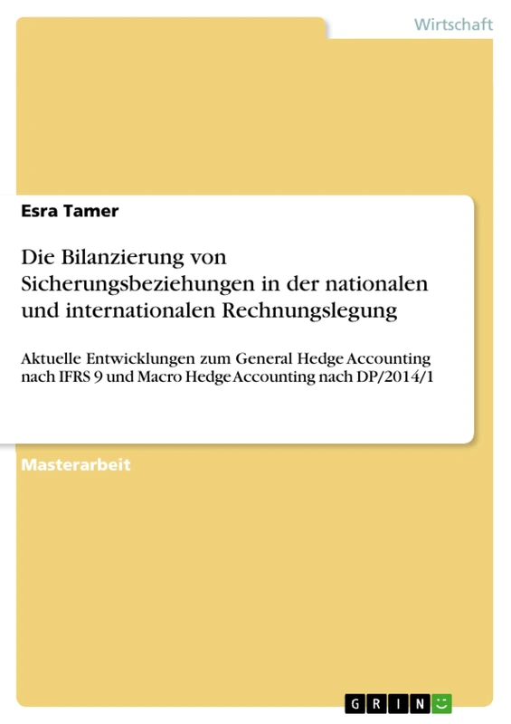 Die Bilanzierung von Sicherungsbeziehungen in der nationalen und internationalen Rechnungslegung: Aktuelle Entwicklungen zum General Hedge Accounting ... 9 und Macro Hedge Accounting nach DP/2014/1 - Image 1