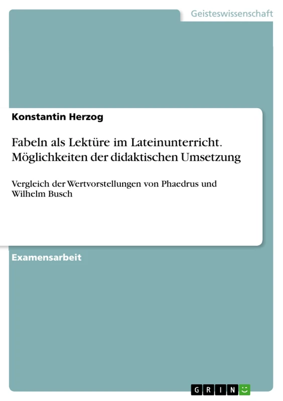 Fabeln als Lektüre im Lateinunterricht. Möglichkeiten der didaktischen Umsetzung: Vergleich der Wertvorstellungen von Phaedrus und Wilhelm Busch - Image 1