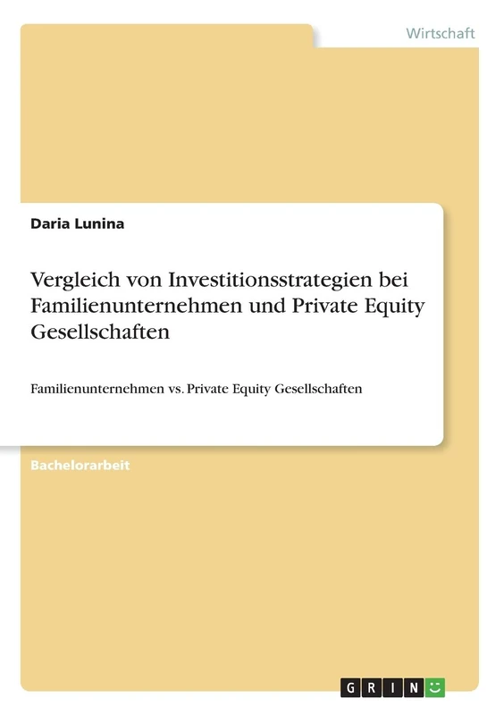 Vergleich von Investitionsstrategien bei Familienunternehmen und Private Equity Gesellschaften: Familienunternehmen vs. Private Equity Gesellschaften