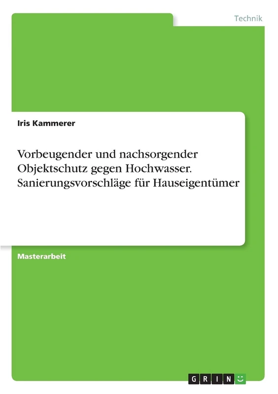Vorbeugender und nachsorgender Objektschutz gegen Hochwasser. Sanierungsvorschläge für Hauseigentümer