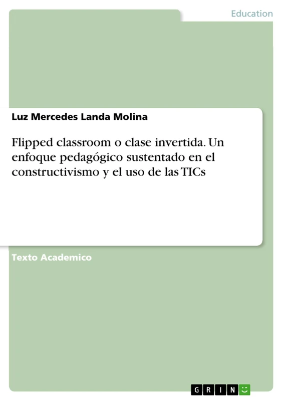 Flipped classroom o clase invertida. Un enfoque pedagógico sustentado en el constructivismo y el uso de las TICs