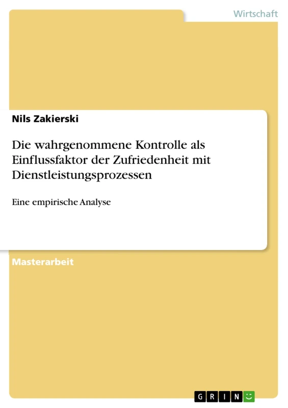 Die wahrgenommene Kontrolle als Einflussfaktor der Zufriedenheit mit Dienstleistungsprozessen: Eine empirische Analyse