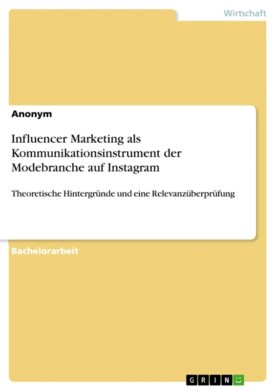 Influencer Marketing als Kommunikationsinstrument der Modebranche auf Instagram: Theoretische Hintergründe und eine Relevanzüberprüfung