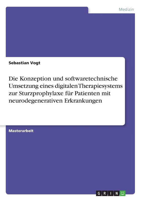Die Konzeption und softwaretechnische Umsetzung eines digitalen Therapiesystems zur Sturzprophylaxe für Patienten mit neurodegenerativen Erkrankungen - Image 1