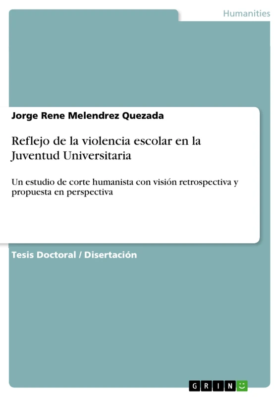 Reflejo de la violencia escolar en la Juventud Universitaria: Un estudio de corte humanista con visión retrospectiva y propuesta en perspectiva