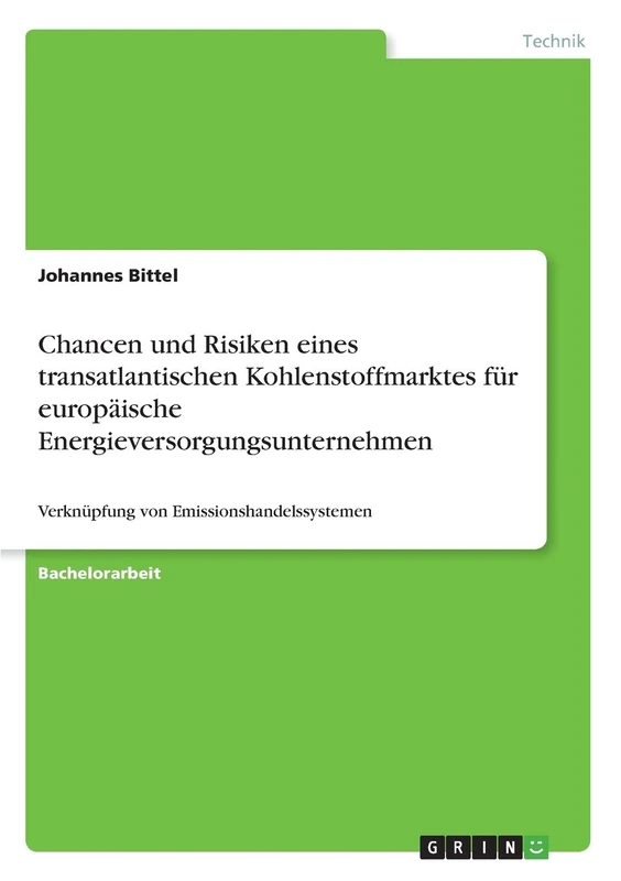 Chancen und Risiken eines transatlantischen Kohlenstoffmarktes für europäische Energieversorgungsunternehmen: Verknüpfung von Emissionshandelssystemen