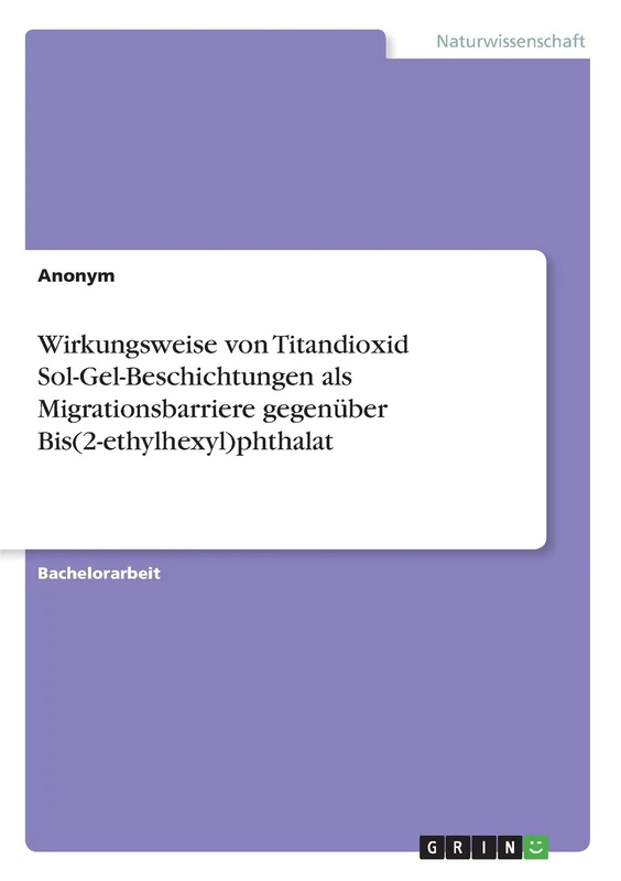 Wirkungsweise von Titandioxid Sol-Gel-Beschichtungen als Migrationsbarriere gegenüber Bis(2-ethylhexyl)phthalat