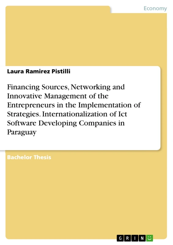 Financing Sources, Networking and Innovative Management of the Entrepreneurs in the Implementation of Strategies. Internationalization of Ict Software Developing Companies in Paraguay - Image 1